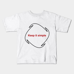 Keep it simple - t-shirt, mug, sticker, apparel, case Kids T-Shirt